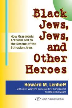Paperback Black Jews, Jews, and Other Heroes: How Grassroots Activism Led to the Rescue of the Ethiopian Jews Book
