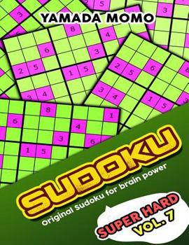 Paperback Sudoku Super Hard: Original Sudoku For Brain Power Vol. 7: Include 500 Puzzles Super Hard Level Plus Printable Version Book