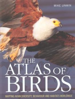 Paperback Atlas of Birds: Mapping Avian Diversity, Behaviour and Habitats Worldwide Book