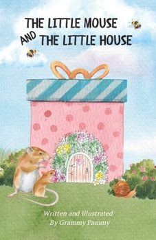 Paperback The Little Mouse and the Little House: A Mama Mouse And A Little Mouse Having Adventures Together Book