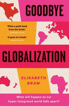Paperback Goodbye Globalization: The Return of a Divided World Book