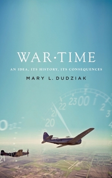 Hardcover War Time: An Idea, Its History, Its Consequences Book