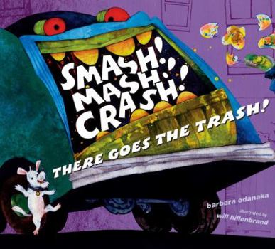 Hardcover Smash! Mash! Crash! There Goes the Trash! Book