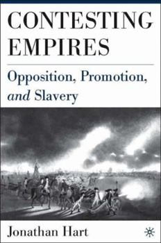 Hardcover Contesting Empires: Opposition, Promotion and Slavery Book