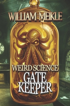 Gatekeeper: A Lovecraftian Weird Science Novella