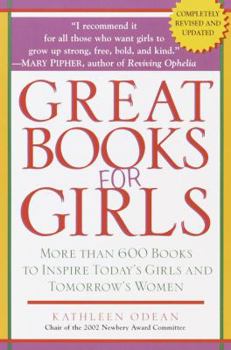 Paperback Great Books for Girls: More Than 600 Books to Inspire Today's Girls and Tomorrow's Women Book