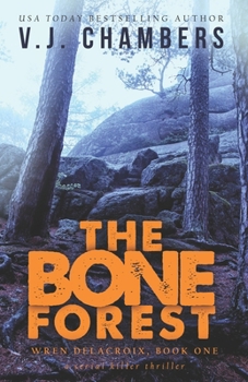 The Bone Forest: a serial killer thriller (Wren Delacroix) - Book #1 of the Wren Delacroix