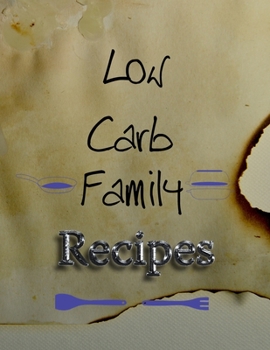 My Recipes Journal: Low Carb Family Recipes (Blank Cookbooks Journal)