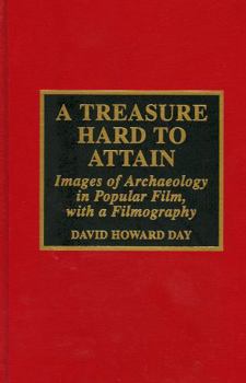 Hardcover A Treasure Hard to Attain: Images of Archaeology in Popular Film with a Filmography Book