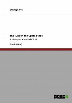 Paperback The Turk on the Opera Stage: A History of a Musical Cliché Book