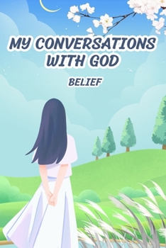 Paperback My Conversations with God: Laughing, Learning, and Low-key Repenting in every Prayer.: BOOK 1 - BELIEF Book