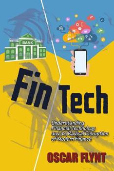 Paperback FinTech: Understanding Financial Technology and its Radical Disruption of Modern Finance Book