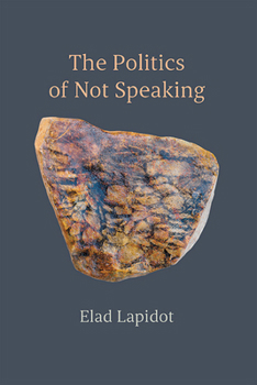 Paperback The Politics of Not Speaking Book