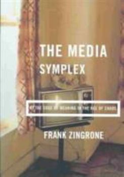 Paperback The Media Symplex: At the Edge of Meaning in the Age of Chaos Book