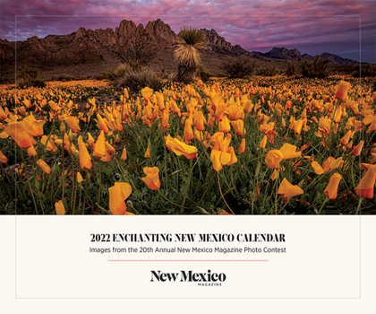 Calendar 2022 Enchanting New Mexico Calendar: Images from the 20th Annual New Mexico Magazine Photo Contest Book