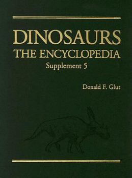 Dinosaurs Supplement 5: The Encyclopedia - Book #6 of the Dinosaurs: The Encyclopedia