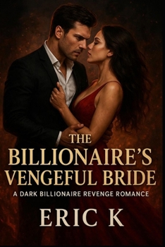 Paperback The Billionaire's Vengeful Bride: A Dark Billionaire Revenge Romance Book