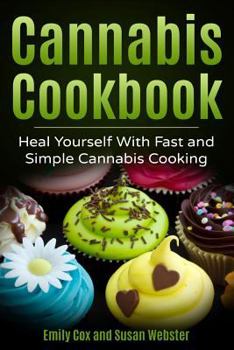 Paperback Cannabis Cookbook: Heal Yourself with Fast and Simple Cannabis Cooking Book