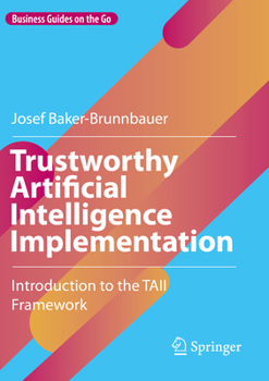 Paperback Trustworthy Artificial Intelligence Implementation: Introduction to the Taii Framework Book