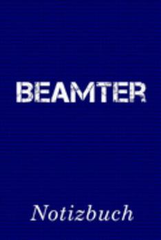 Beamter Notizbuch: | Notizbuch mit 110 linierten Seiten | Format 6x9 DIN A5 | Soft cover matt | (German Edition)