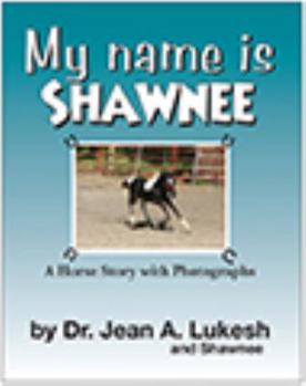 Paperback My Name Is Shawnee: A Horse Story with Photographs [Large Print] Book