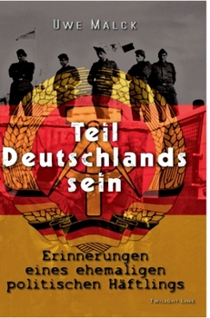 Hardcover Teil Deutschlands sein: Erinnerungen eines ehemaligen politischen Häftlings [German] Book