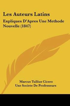 Paperback Les Auteurs Latins: Expliques D'Apres Une Methode Nouvelle (1847) [French] Book