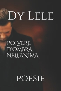 Paperback Polvere d'Ombra Nell'anima: poesie [Italian] Book