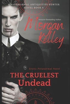 The Cruelest Undead (A Paranormal Antiquities Hunter Mystery)