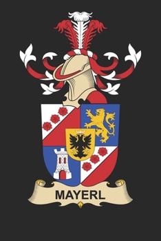Paperback Mayerl: Mayerl Coat of Arms and Family Crest Notebook Journal (6 x 9 - 100 pages) Book