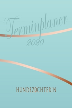 Paperback Hundez?chterin - Planer 2020: Terminplaner f?r Hundez?chterin - Organizer f?r 2020, Businessplaner, Berufskalender, Arbeitsplaner, Aufgabenplaner [German] Book