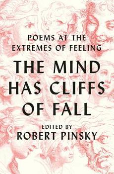 Hardcover The Mind Has Cliffs of Fall: Poems at the Extremes of Feeling Book