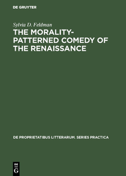 Hardcover The Morality-Patterned Comedy of the Renaissance Book