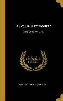 Hardcover La Loi De Hammourabi: (Vers 2000 Av. J.-C.) [French] Book