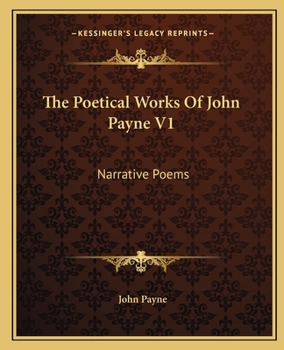 Paperback The Poetical Works of John Payne V1: Narrative Poems Book