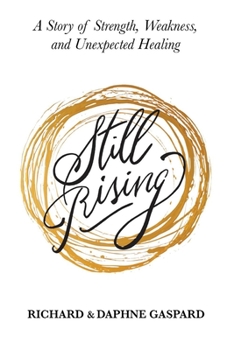 Paperback Still Rising: A Story of Strength, Weakness, and Unexpected Healing Book