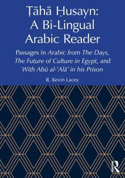 Paperback Ṭāhā Ḥusayn: A Bi-Lingual Arabic Reader: Passages in Arabic from the Days, the Future of Culture in Egypt, and with Abū Al- Book