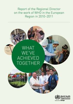 Paperback What We've Achieved Together: Report of the Regional Director on the Work of WHO in the European Region in 2010-2011 Book
