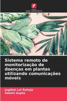 Paperback Sistema remoto de monitorização de doenças em plantas utilizando comunicações móveis (Portuguese Edition) [Portuguese] Book