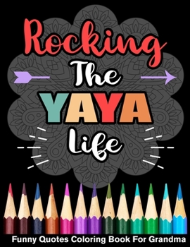 Paperback Rocking The Yaya Life Funny Quotes Coloring Book For Yaya Book