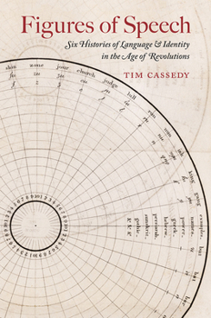Paperback Figures of Speech: Six Histories of Language and Identity in the Age of Revolutions Book