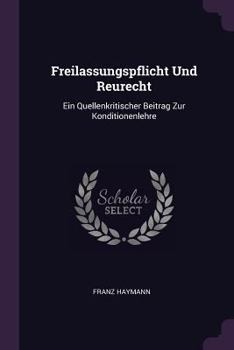 Paperback Freilassungspflicht Und Reurecht: Ein Quellenkritischer Beitrag Zur Konditionenlehre Book