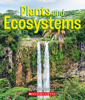 Plants and Ecosystems - Book  of the A True Book