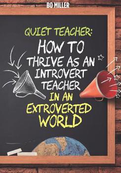 Paperback Quiet Teacher: How to Thrive as an Introvert Teacher in an Extroverted World Book