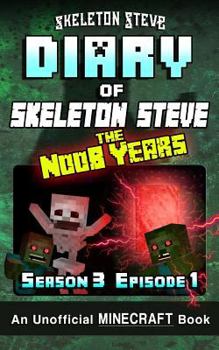 Paperback Diary of Minecraft Skeleton Steve the Noob Years - Season 3 Episode 1 (Book 13): Unofficial Minecraft Books for Kids, Teens, & Nerds - Adventure Fan F Book