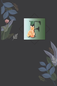 F: Floral F with Monogram Initial F Notebook Journal 6x9 , 110 pages Lined Composition Notebook For Girls, F Journal for man, Women and Teen .