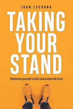 Paperback Taking Your Stand: Positioning Yourself in God's Grace When Life Hurts Book