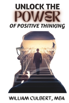 Paperback Unlock the Power of Positive Thinking: A Guide to Achieving Positive Mental Attitude Book