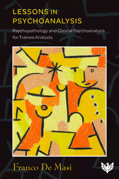 Paperback Lessons in Psychoanalysis: Psychopathology and Clinical Psychoanalysis for Trainee Analysts Book