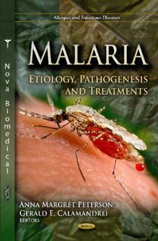 Hardcover Malaria: Etiology, Pathogenesis and Treatments (Allergies and Infectious Diseases) Book
